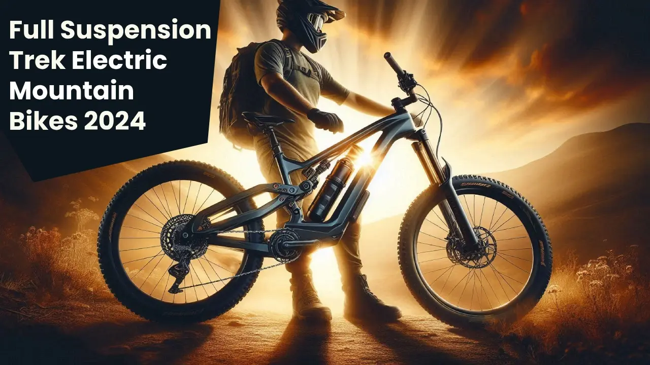 5 Best Full Suspension Trek Electric Mountain Bikes of 2024 