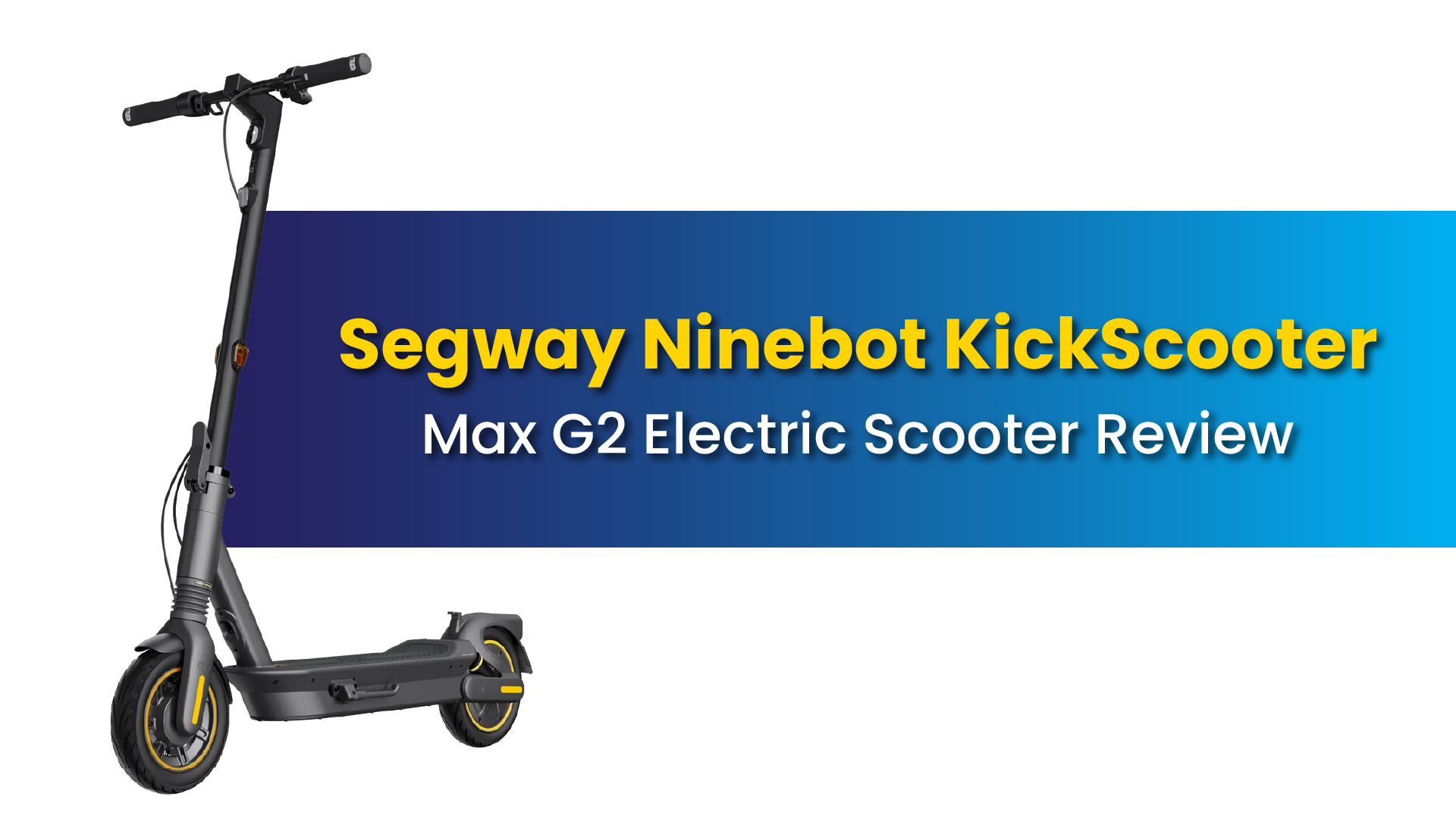 Segway Ninebot KickScooter Max G2 Electric Scooter Review 