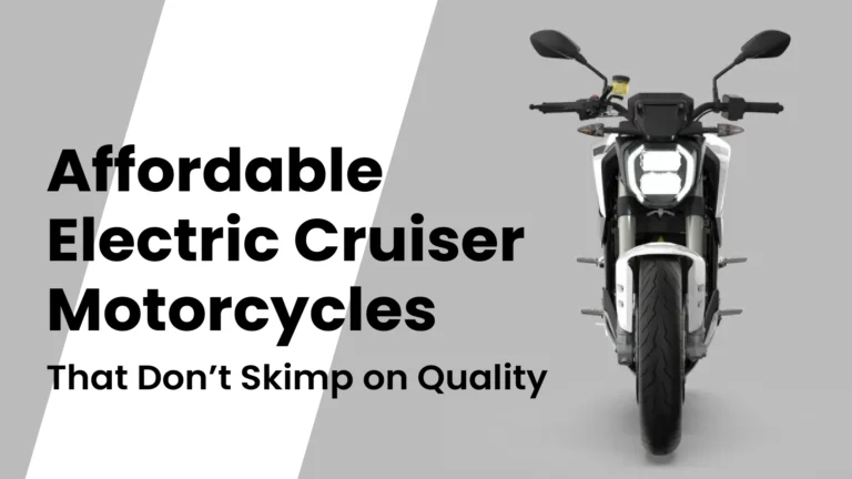 Affordable Electric Cruiser Motorcycles That Don’t Skimp on Quality