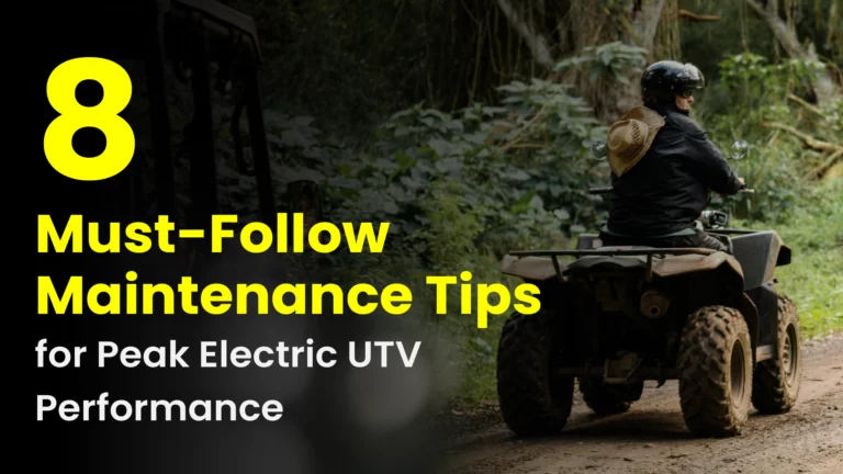8 Must-Follow Maintenance Tips for Peak Electric UTV Performance