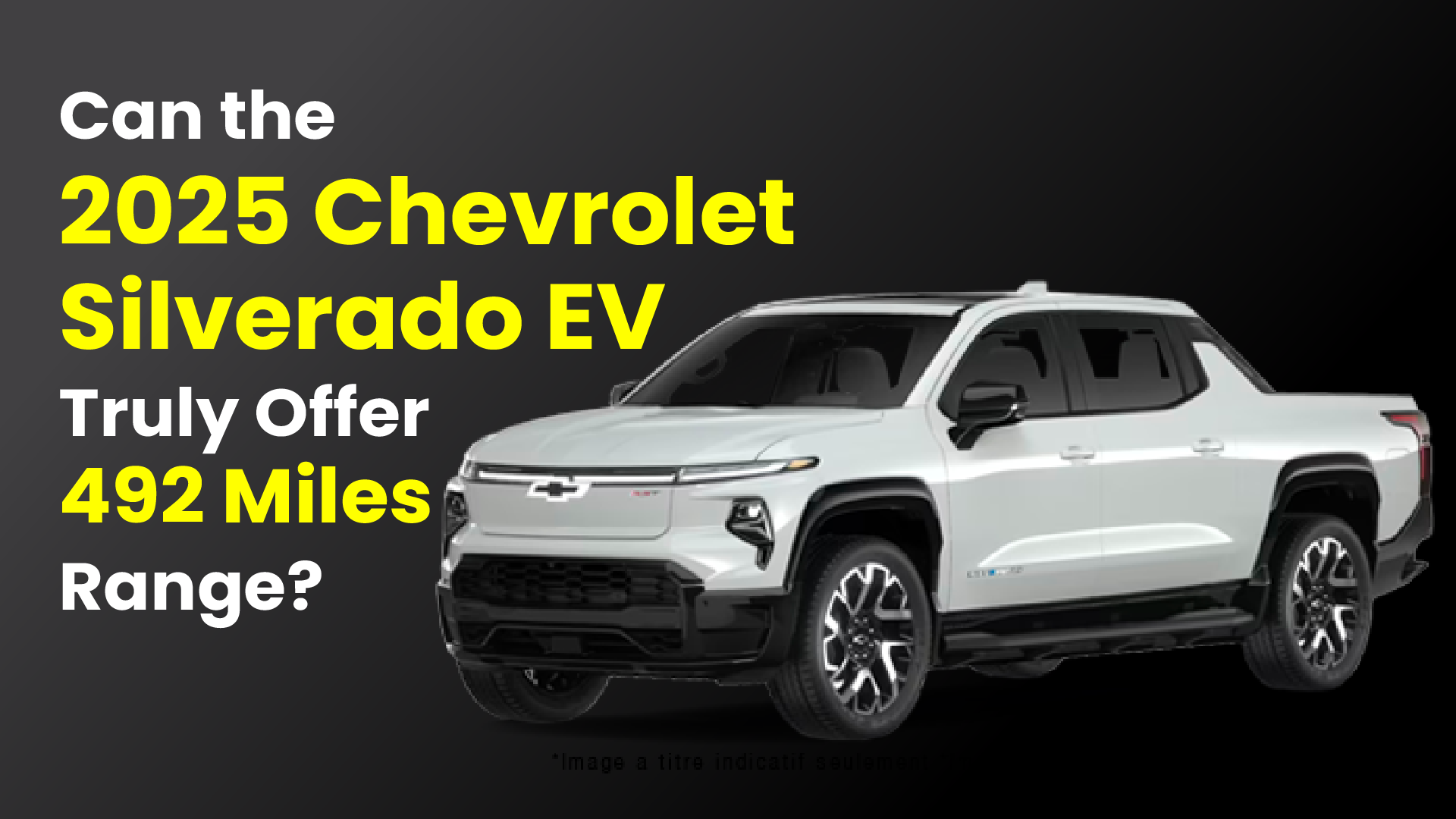 Can the 2025 Chevrolet Silverado EV Truly Offer 492 Miles Range? 